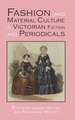 Fashion and Material Culture in Victorian Fiction and Periodicals