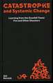 Catastrophe and Systemic Change: Learning from the Grenfell Tower Fire and Other Disasters