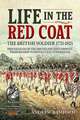 Life in the Red Coat: The British Soldier 1721-1815