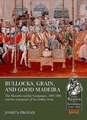 Bullocks, Grain, and Good Madeira: The Maratha and Jat Campaigns, 1803-1806 and the Emergence of an Indian Army