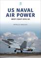 US Naval Air Power: West Coast 2010-20