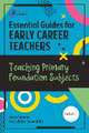 Essential Guides for Early Career Teachers: Teaching Primary Foundation Subjects