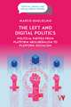 The Left and Digital Politics: Political Parties from Platform Neoliberalism to Platform Socialism