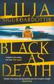 Black as Death: The breathtaking, shocking finale to the twisty, addictive Icelandic crime series, An Áróra Investigation…