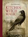 Kitchen Witch Magic: Sacred recipes, remedies and spells