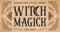 Witch Magick: Messages from a witch's journey