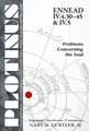 PLOTINUS Ennead IV.4.30-45 & IV.5: Problems Concerning the Soul: Translation, with an Introduction and Commentary