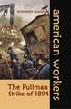 The Pullman Strike of 1894