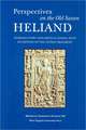 PERSPECTIVES ON THE OLD SAXON HELIAND: INTRODUCTORY AND CRITICAL ESSAYS, WITH AN EDITION OF THE LEIPZIG FRAGMENT