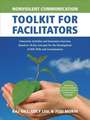 Nonviolent Communication Toolkit for Facilitators: Interactive Activities and Awareness Exercises Based on 18 Key Concepts for the Development of NVC Skills and Consciousness