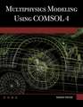 Multiphysics Modeling Using COMSOL V.4A First Principles Approach