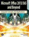 Microsoft Office 2013/365 and Beyond: Computer Concepts and Applications