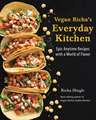 Vegan Richa's Everyday Kitchen: Epic Anytime Recipes with a World of Flavor