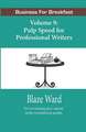 Pulp Speed for Professional Writers: Business for Breakfast, Volume 9