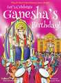 Let's Celebrate Ganesha's Birthday! (Maya & Neel's India Adventure Series, Book 11)