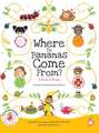 Where Do Bananas Come From? A Book of Fruits: Revised and Expanded Second Edition