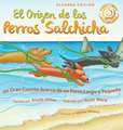 El Origen de los Perros Salchicha (Second Edition Spanish/English Bilingual Hard Cover)