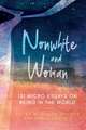 Nonwhite and Woman: 131 Micro Essays on Being in the World