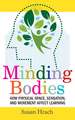 Minding Bodies: How Physical Space, Sensation, and Movement Affect Learning