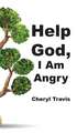 Help God, I Am Angry