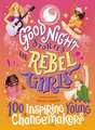 Good Night Stories for Rebel Girls: 100 Inspiring Young Changemakers