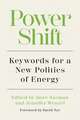 Power Shift: Keywords for a New Politics of Energy