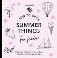 Summer Things: How to Draw Books for Kids featuring Beach Fun, Summer Camp, Picnics, and More