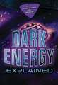 Dark Energy Explained