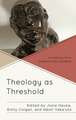 Theology as Threshold