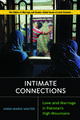 Intimate Connections: Love and Marriage in Pakistan's High Mountains