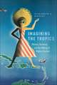 Imagining the Tropics: Women, Romance, and the Making of Modern Tourism