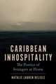 Caribbean Inhospitality: The Poetics of Strangers at Home