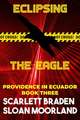 Eclipsing the Eagle: Providence in Ecuador Book Three