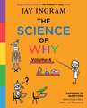 The Science of Why, Volume 4: Answers to Questions about Science Facts, Fables, and Phenomena