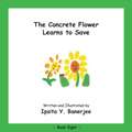 The Concrete Flower Learns to Save: Book Eight