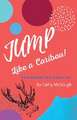 JUMP LIKE A CARIBOU