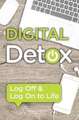 Digital Detox: Log Off & Log on to Life