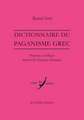 Dictionnaire Du Paganisme Grec: Notions Et Debats Autour de L'Epoque Classique