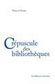 Crepuscule Des Bibliotheques