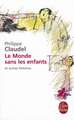 Le Monde Sans Les Enfants Et Autres Histoires: Contre le Fanatisme Du Marche