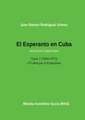 El Esperanto En Cuba: Tomo 1 (1904-1973) Historia Comentada