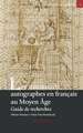 Les Manuscrits Autographes En Francais Au Moyen Age: Guide de Recherches