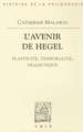 L'Avenir de Hegel: Plasticite, Temporalite, Dialectique