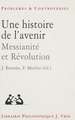 Une Histoire de L'Avenir: Messianite Et Revolution