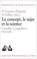 Le Concept, Le Sujet Et La Science: Cavailles, Canguilhem, Foucault