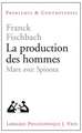 La Production Des Hommes: Marx Avec Spinoza