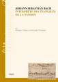 Johann Sebastien Bach Interprete Des Evangiles de La Passion: Approche Stylistique Des Passions Selon Saint Jean Et Selon Saint Matthieu