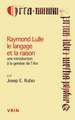 Raymond Lulle Le Langage Et La Raison: Une Introduction a la Genese de L'Ars