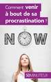 Comment venir à bout de sa procrastination ?