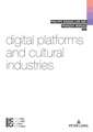 Digital Platforms and Cultural Industries